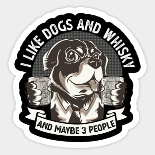 I like Dogs and Whisky and maybe 3 People funny Sticker